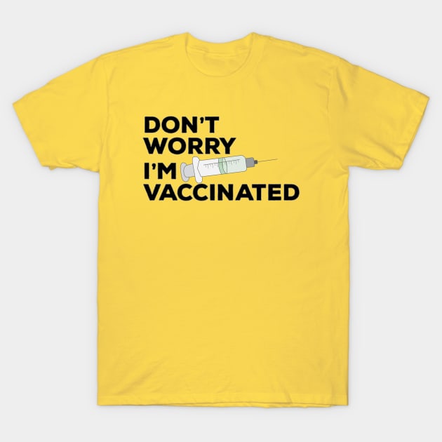 Don't Worry I'm Vaccinated T-Shirt by DiegoCarvalho